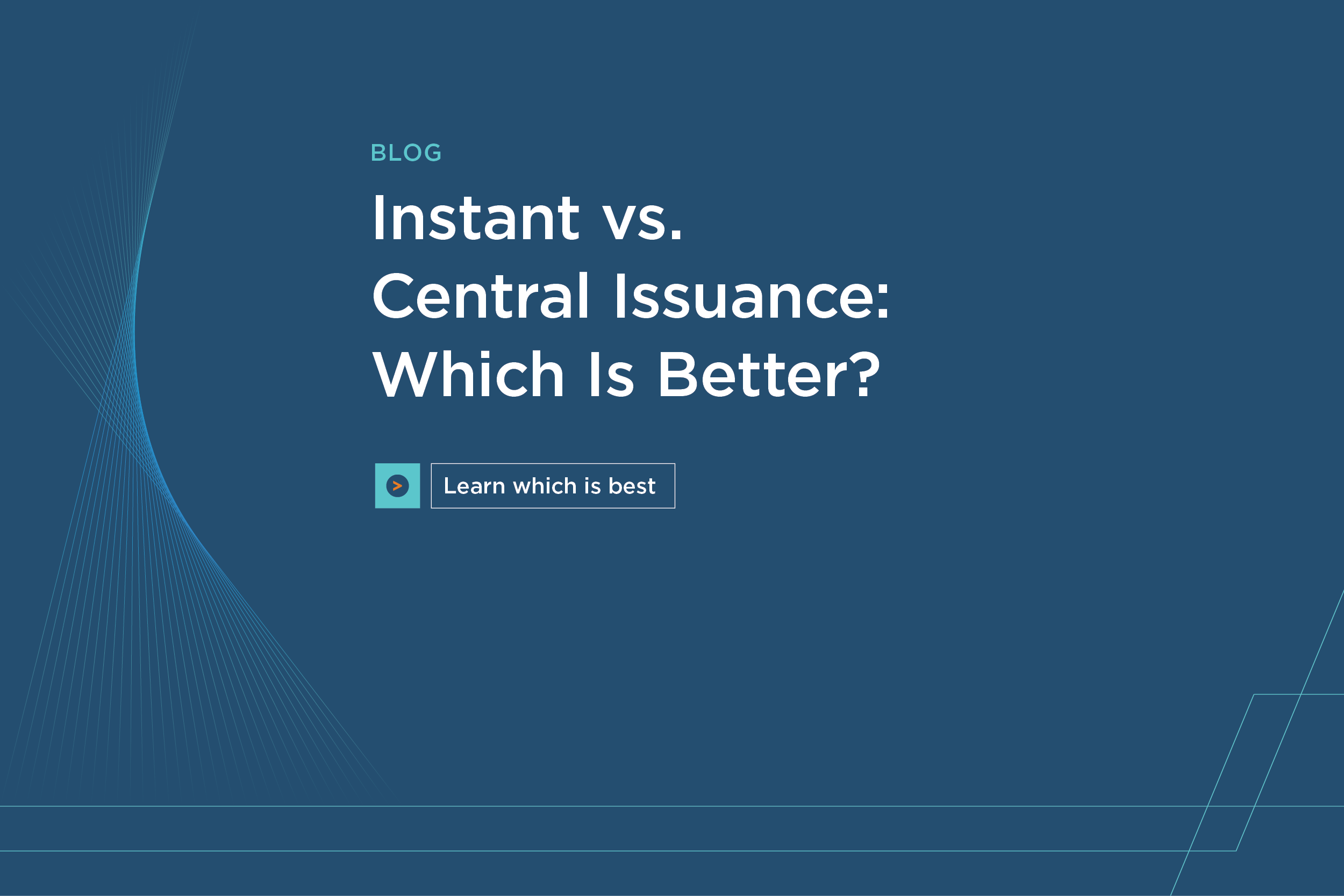 Instant vs. Central Issuance - which is better?