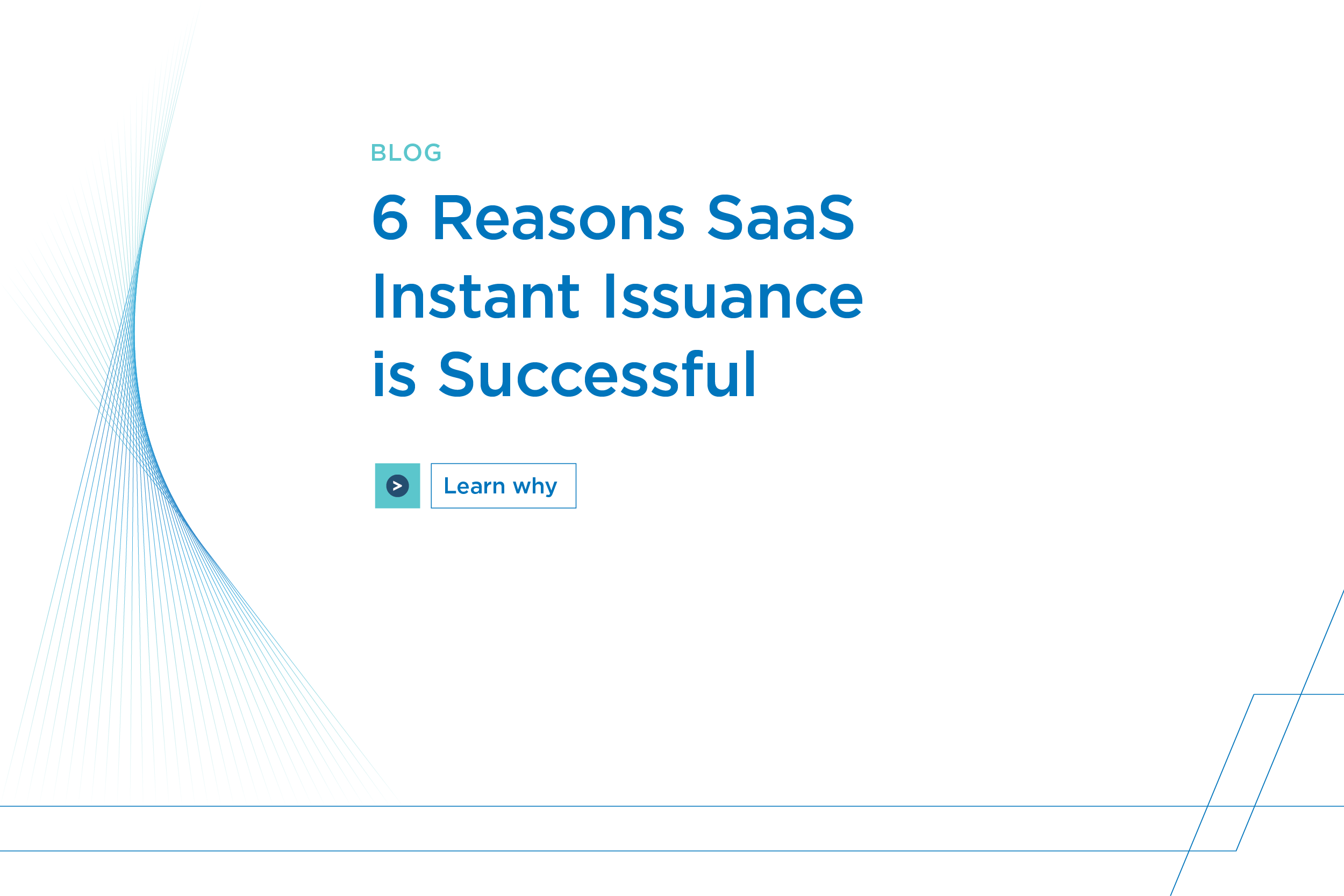 6 Reasons SaaS Instant Issuance i Successful