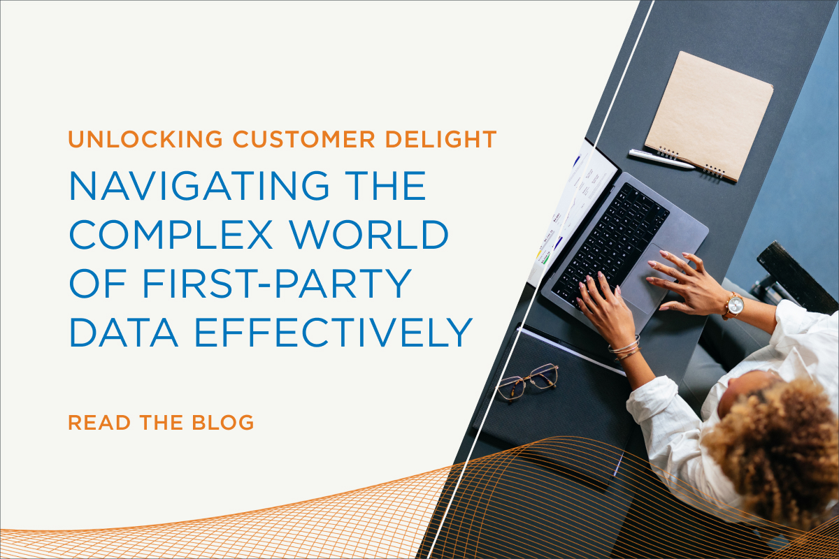 Navigating the complex world of first-party data effectively