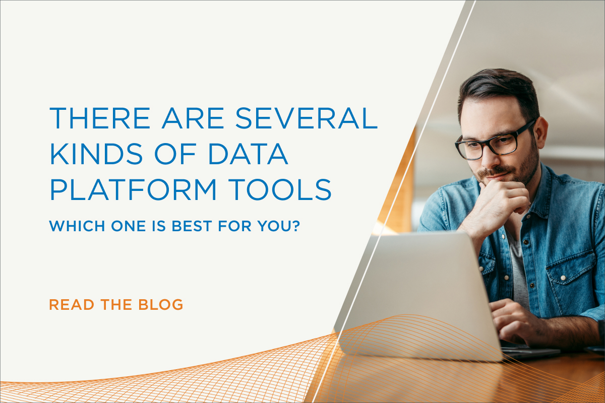 There are several types of data platform tools. Which is best for you?